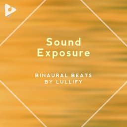 Sound Exposure - Binaural Beats by Lullify