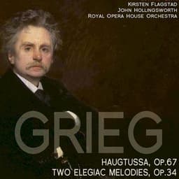 Grieg: Haugtussa, Op. 67; Two Elegiac Melodies, Op. 34 - Kirsten Flagstad