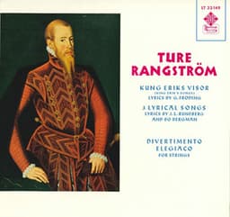 Ture Rangström: Kung Eriks Visor, 3 Lyrical Songs & Divertimento elegiaco - Ture Rangström