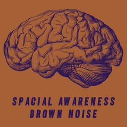 Spacial Awareness Brown Noise - Brown Noise Therapy