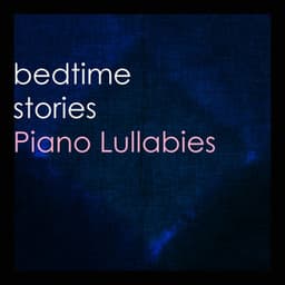 Piano Lullabies - Bedtime Stories