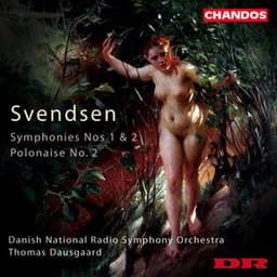 Svendsen: Symphonies Nos. 1 and 2 & Polonaise No. 2 - Johan Svendsen
