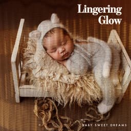 Lingering Glow - Baby Sweet Dreams