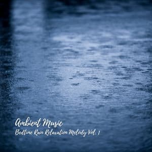 Ambient Music: Bedtime Rain Relaxation Melody Vol. 1 - Sleepy Clouds