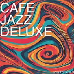 Non Exclusive - Cafe Jazz Deluxe