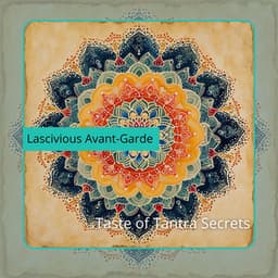 Taste of Tantra Secrets - Lascivious Avant-Garde