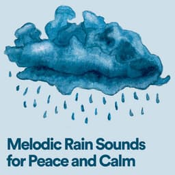 Melodic Rain Sounds for Peace and Calm - Ambient Rain