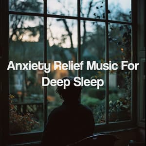 Anxiety Relief Music For Deep Sleep - Musica Relajante