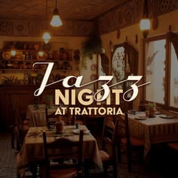 Jazz Night at Trattoria: Jazz Music for Italian Resetaurant - Restaurant Jazz Music Collection