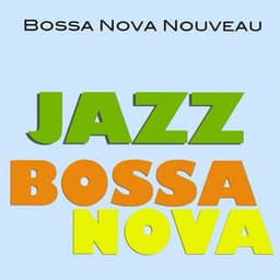 Jazz Bossa Nova - Bossa Nova Nouveau