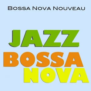 Jazz Bossa Nova - Bossa Nova Nouveau
