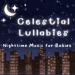 Celestial Lullabies: Nighttime Music for Babies - Mont Beach