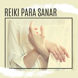 Reiki para Sanar: La Mejor Música New Age para Curar Cuerpo, Mente y Espíritu - Relajación Natural Maestro