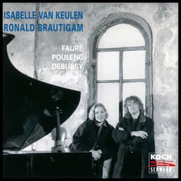 Debussy: Violin Sonata in G Minor, CD 148 / Fauré: Violin Sonata No. 1 in A Major, Op. 13 / Poulenc: Violin Sonata, FP 119 - Isabelle van Keulen