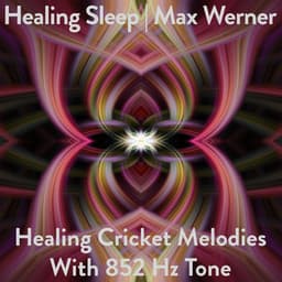 Healing Cricket Melodies With 852 Hz Tone - Healing Sleep