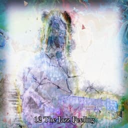 12 The Jazz Feeling - Relaxing Instrumental Jazz Academy