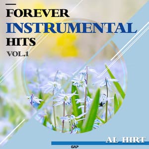AL HIRT - FOREVER INSTRUMENTAL HITS VOL. 1 - Al Hirt