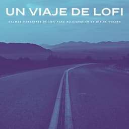Un Viaje De Lofi: Calmas Canciones De Lofi Para Relajarse En Un Día De Verano - Jazz Ambiente