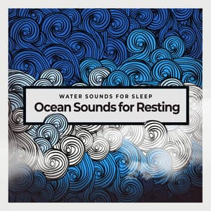 Ocean Sounds for Resting - Water Sounds for Sleep