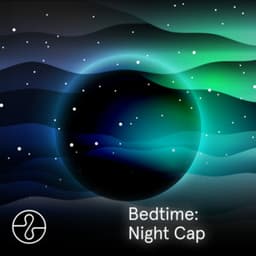 Bedtime: Night Cap - Endel