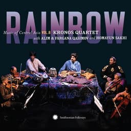 Music of Central Asia Vol. 8: Rainbow - Kronos Quartet