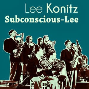 Subconscious-Lee - Lee Konitz