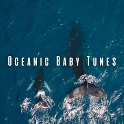 Oceanic Baby Tunes: Music for Baby's Meditation - Meditation and Stress Relief Therapy