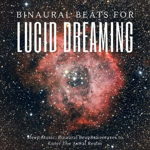 Binaural Beats for Lucid Dreaming: Sleep Music, Binaural Beat Brainwaves to Enter The Astral Realm - Binaural Serenity Mind