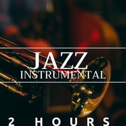 2 Hours of Jazz Instrumental - Saxophone, Piano, Trumpet and Deep Love - Jazz Club