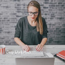 Deep Work Mode: Chill instrumental for Intense Focus - Happy Work from Home