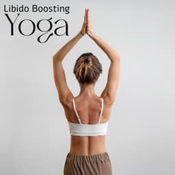 Libido Boosting Yoga: Women Sexuality, Erotic Yoga, Better Sexual Life Yoga, Tantric Yoga - Tantra Yoga Masters