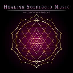Healing Solfeggio Music: 528Hz-174Hz Frequencies Healthy Mind - Solfeggio Healing Frequencies