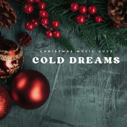 Cold Dreams: Christmas Instrumentals - Christmas Music Guys