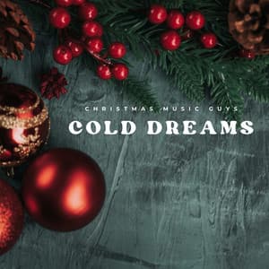 Cold Dreams: Christmas Instrumentals - Christmas Music Guys