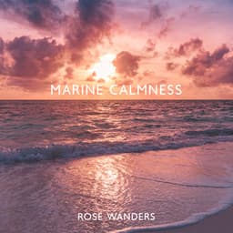 Marine Calmness - Rose Wanders