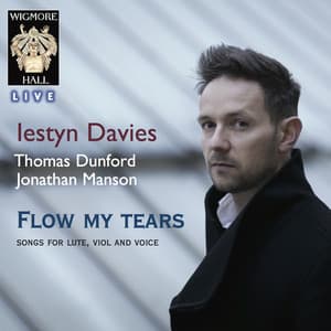 Flow My Tears - Songs For Lute, Viol and Voice - Wigmore Hall Live - Iestyn Davies