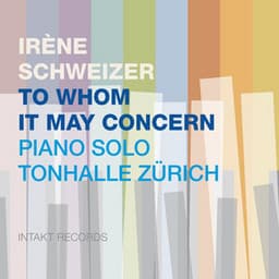 To Whom It May Concern - Piano Solo Tonhalle Zürich - Irène Schweizer