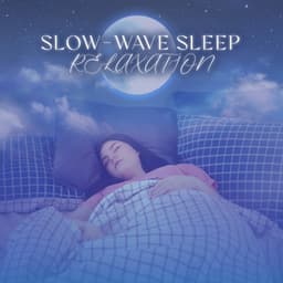 Slow-Wave Sleep Relaxation: Mellow and Gentle Sounds to Sleep - Deep Sleep Maestro