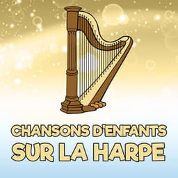 Chansons D'Enfants Sur La Harpe - Chansons pour enfants