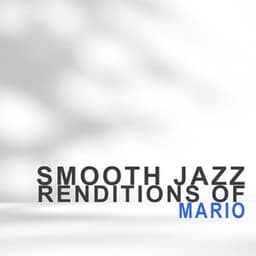 Smooth Jazz Renditions of Mario - Smooth Jazz All Stars