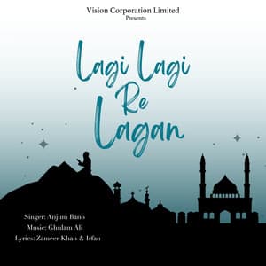 Lagi Lagi Re Lagan - Ghulam Ali