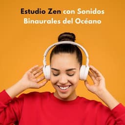 Estudio Zen Con Sonidos Binaurales Del Océano - Estudio Ondas Alfa