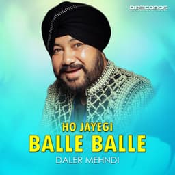 Ho Jaegi Balle Balle - Daler Mehndi and Jawahar Wattal