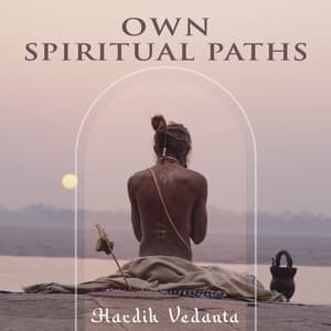 Own Spiritual Paths - Hardik Vedanta