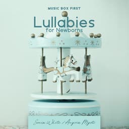 Music Box First Lullabies for Newborns: Baby Lullabies Music, Greatest Kids Sleep, Sleeping Aid Quick Help for Moms, Gentle Baby Sleep - Sonia White
