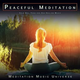 Peaceful Meditation: Calm Spa, Yoga and Zen Healing Music - Meditation Music Universe
