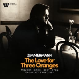 Zimmermann - The Love for Three Oranges - Mozart, Bach, Beethoven, Paganini, Prokofiev - Frank Peter Zimmermann