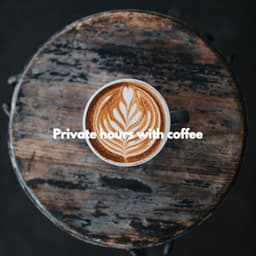 Private hours with coffee - Sensual Jazz Instrumentals