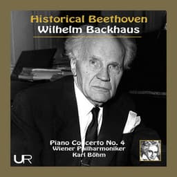 Historical Beethoven: Piano Concerto No. 4 in G Major, Op. 58 - Wilhelm Backhaus
