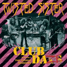 Club Daze, Vol. 1: The Studio Sessions - Twisted Sister